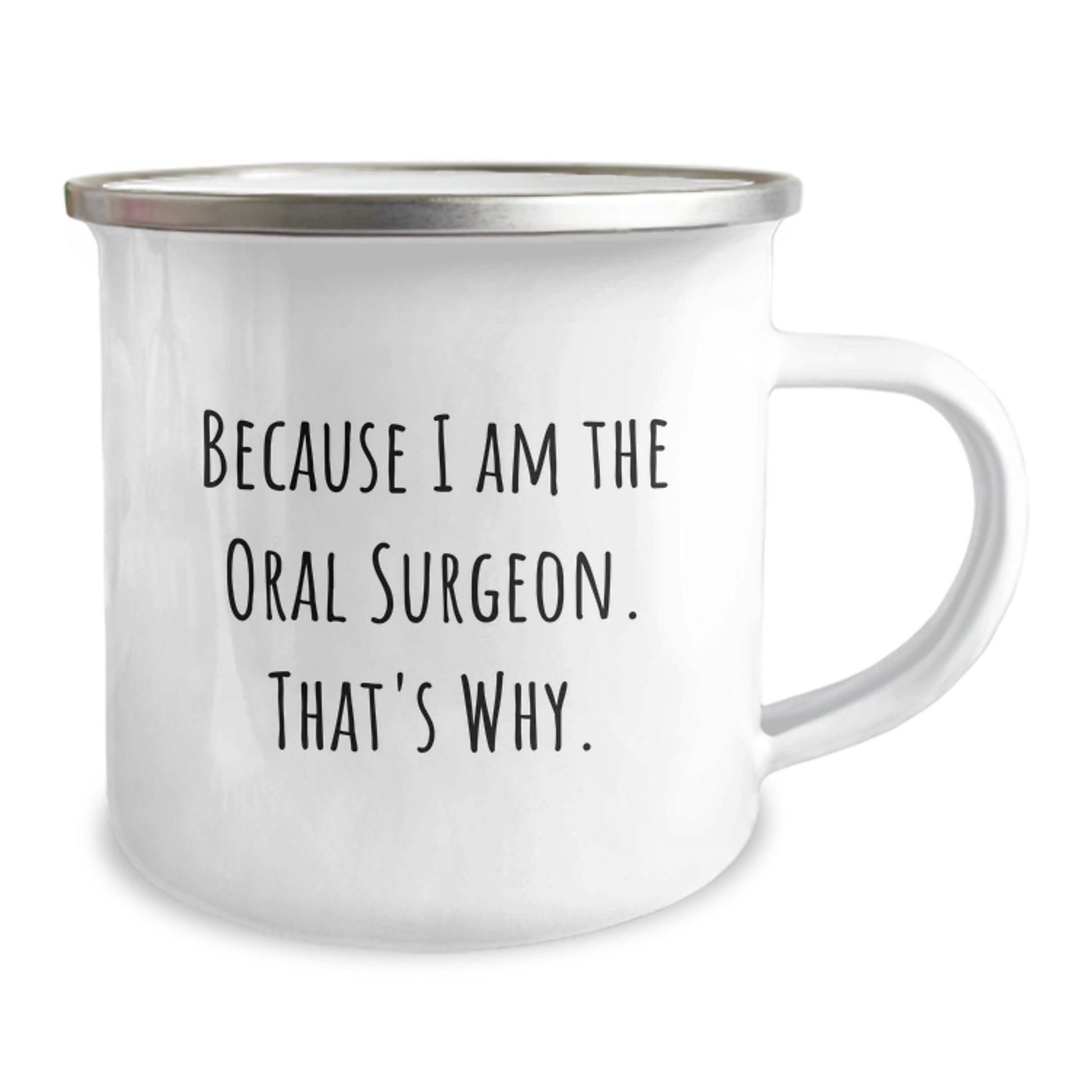 Oral Surgeon Gifts from Friends, Funny Camping Mug for Oral Surgeon, Because I Am The Oral Surgeon. That's Why., Graduation Unique Gifts - Image 2