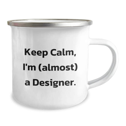 Funny Gifts from Friends for Designer Enthusiasts, Unique Christmas Unique Gifts for Men, Designer Camping Mug with Keep Calm I'm almost A Designer Quote - Image 2