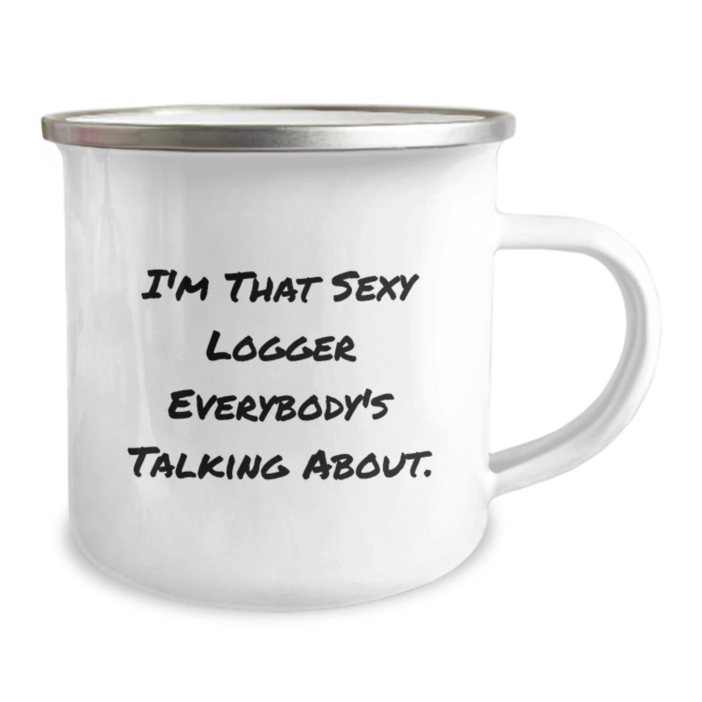 Funny Logger Gifts for Men, I'm That Sexy Logger Everybody's Talking About, 12 oz Camping Mug, Graduation Unique Gifts from Friends - Image 2