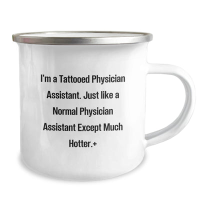 Funny Physician Assistant Gifts for Men - Camping Mug: I'm a Tattooed Physician Assistant, Except Much Hotter, Gifts from Friends to Physician Assistant Birthday Unique Gifts - Image 2