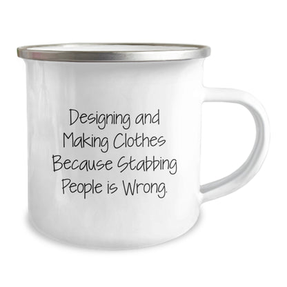 Designing and Making Clothes Gifts for Men, Funny Camping Mug for Graduation, Gifts from Friends, Quote: 'Designing And Making Clothes Because Stabbing People Is Wrong.' - Image 2