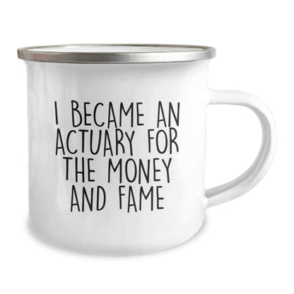 Funny Actuary Gifts for Him - I Became An Actuary For The Money And Fame, Unique Christmas Unique Gift Ideas for Actuaries, Stainless Steel Camping Mug for Men Friends Family - Image 2