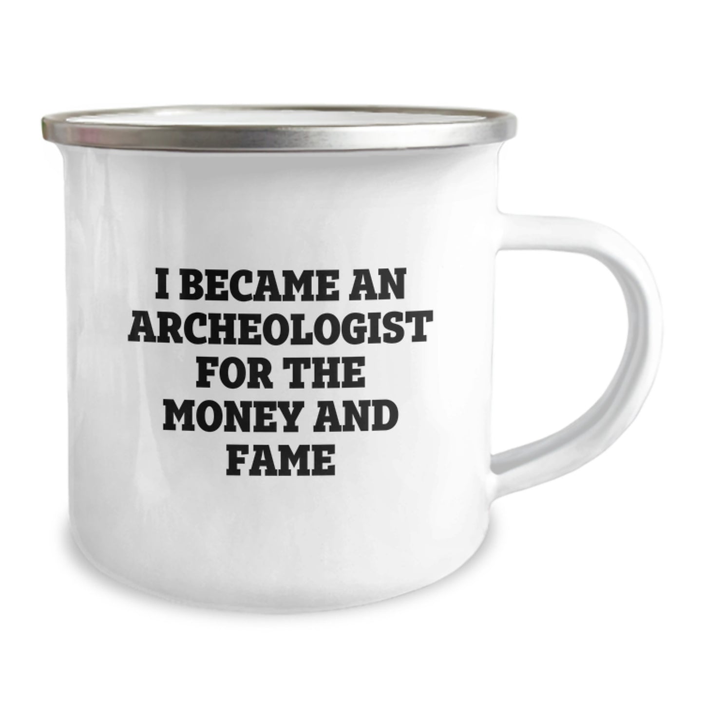 Archeologist Funny Gifts For Men Friends Coworkers Family Camping Mug I Became An Archeologist For The Money And Fame - Image 2