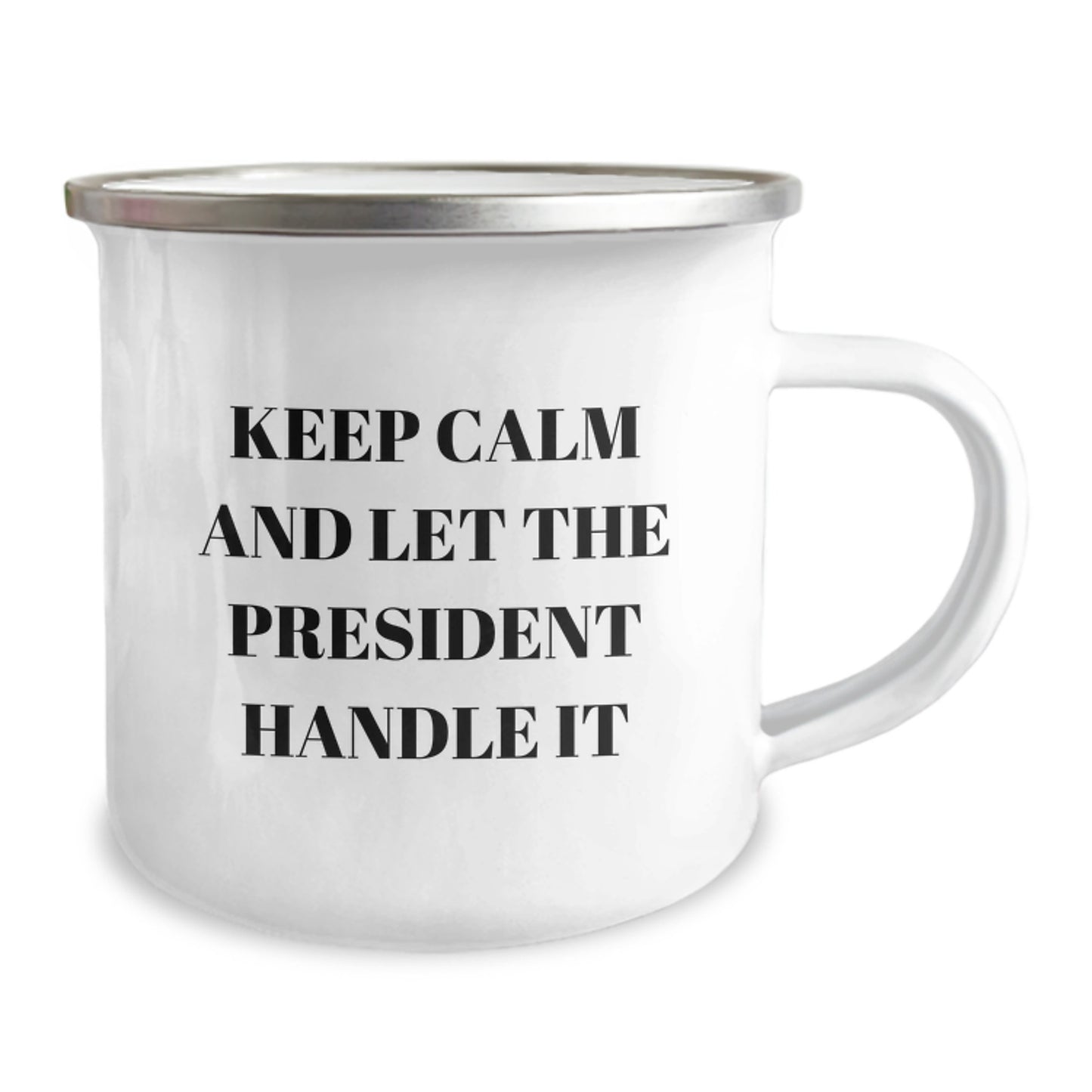 Funny President Christmas Unique Gift for President Friends and Family - Keep Calm And Let The President Handle It Camping Mug - Image 2