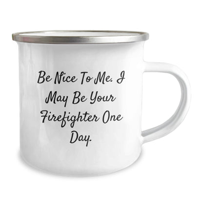 Funny Firefighter Gifts from Friends and Family, Unique Christmas Unique Gifts for Firefighter, Camping Mug with 'Be Nice To Me I May Be Your Firefighter One Day' Quote - Image 2