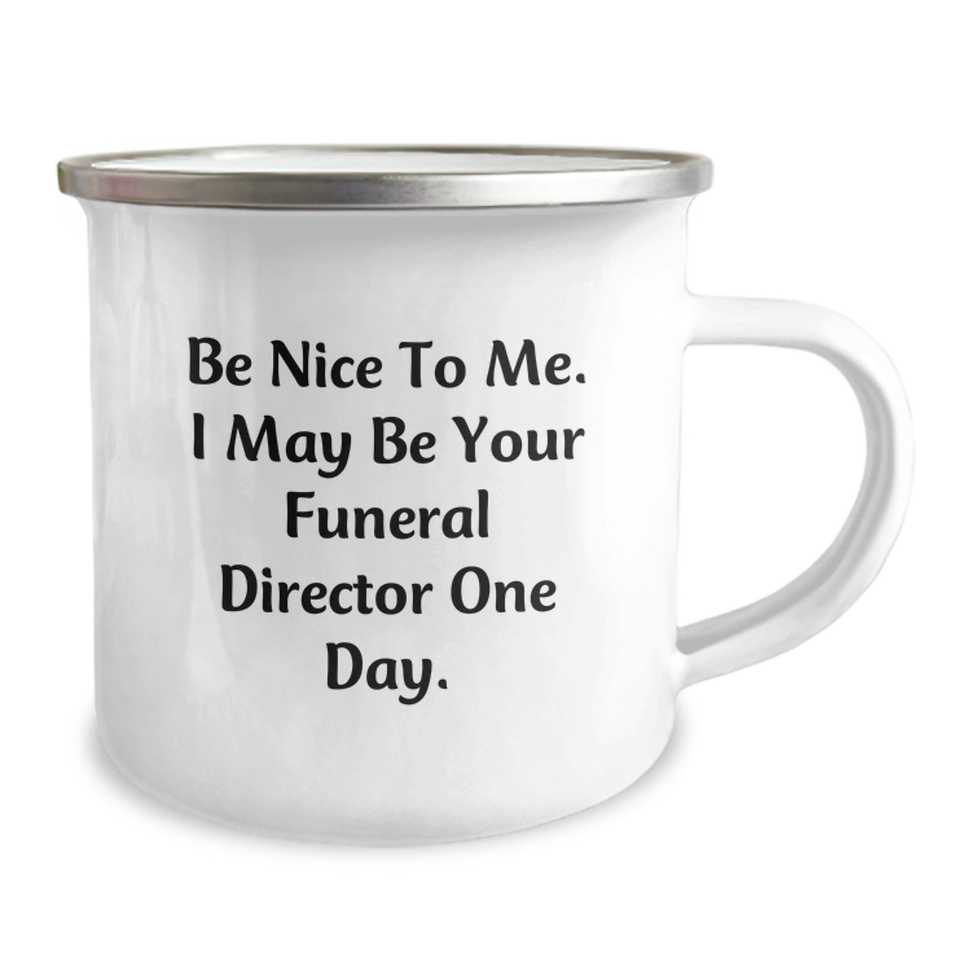 Funny Funeral Director Gifts from Friends and Family, Be Nice To Me. I May Be Your Funeral Director One Day. Funny Camping Mug for Christmas Unique Gifts - Image 2