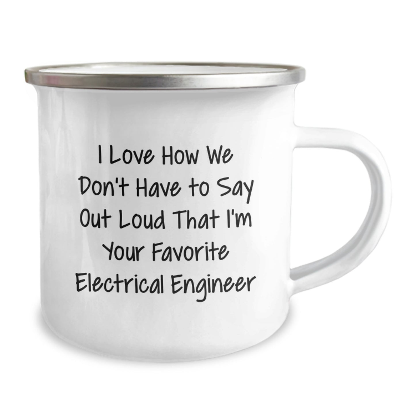 Funny Electrical Engineer Gifts for Him Camping Mug - I Love How We Don't Have To Say Out Loud That I'm Your Favorite Electrical Engineer - Unique Christmas Memorable Presents - Image 2