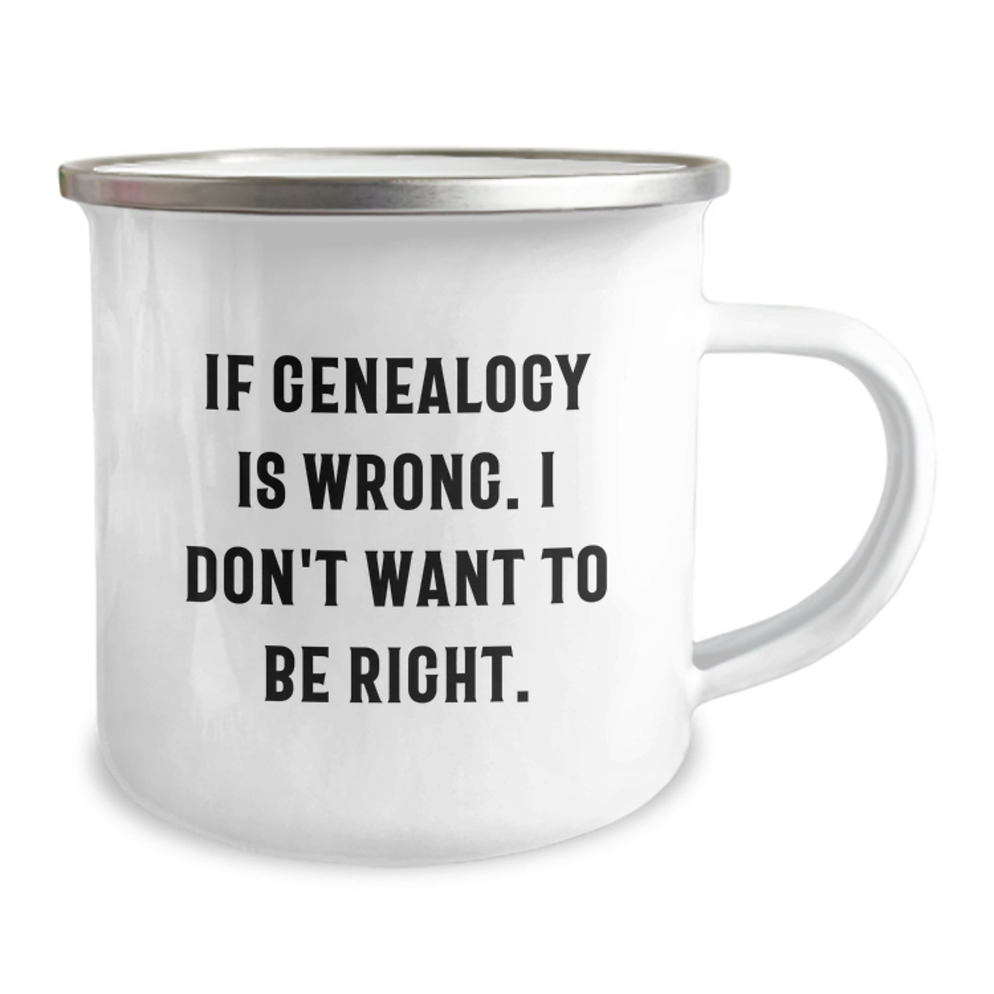 Genealogy Enthusiast Gifts, Funny Camping Mug, 'If Genealogy Is Wrong. I Don't Want To Be Right.', Unique Christmas Unique Gifts for Family, Friends, or Coworkers - Image 2
