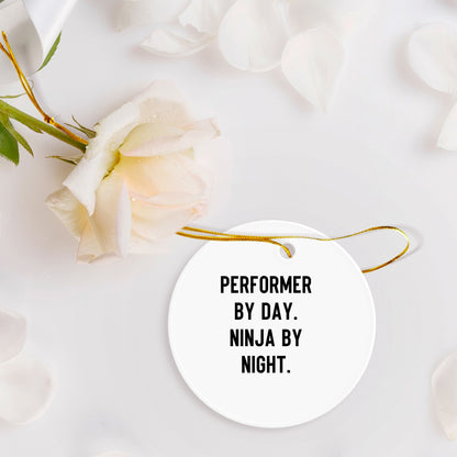 Performer Funny Circle Christmas Tree Ornament - "Performer by Day, Ninja By Night" - Unique Gift for Actors, Dancers, Musicians, Artists - Mallard Moon