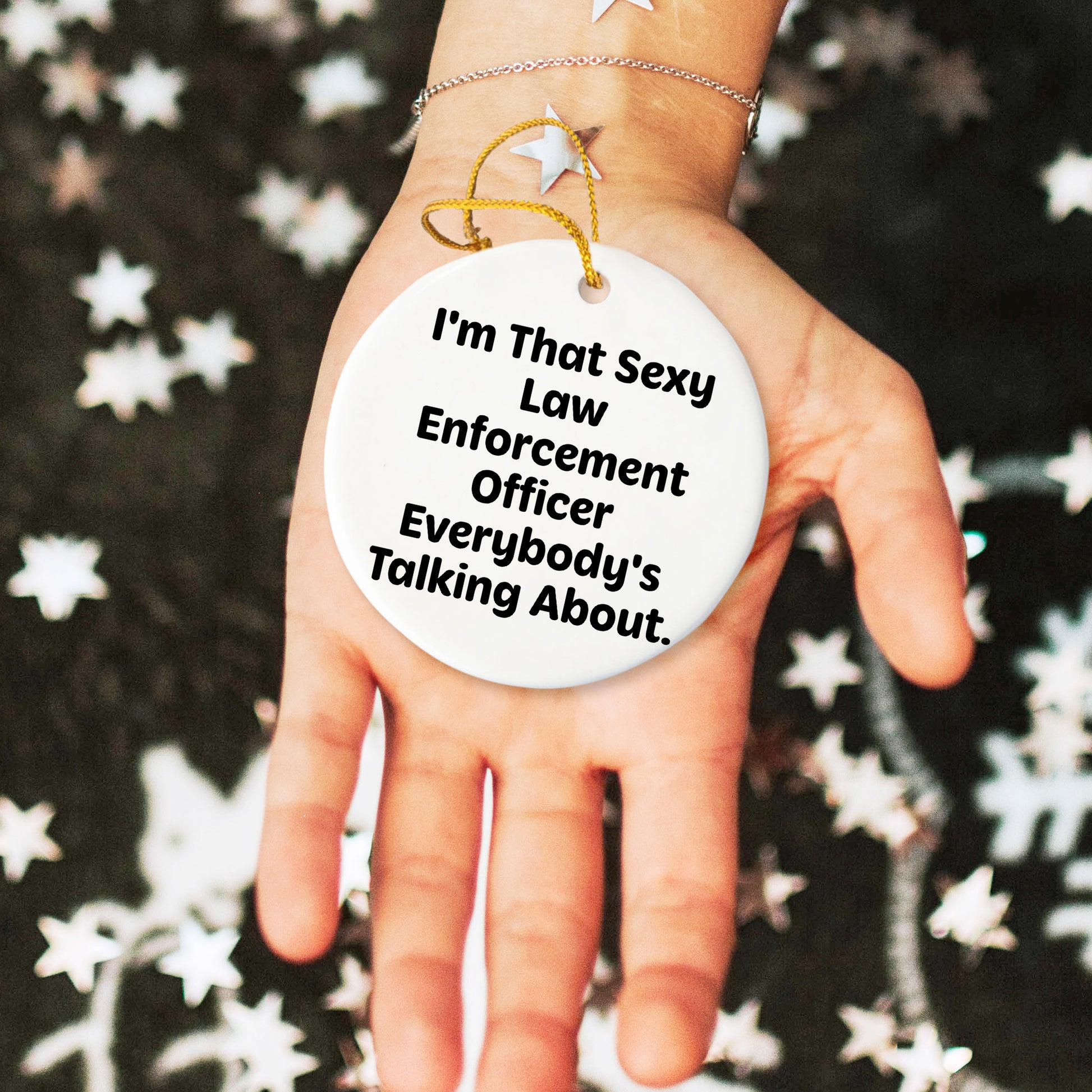 Funny Law Enforcement Officer Snowflake Christmas Tree Ornament, I'm That 'Sexy' Law Enforcement Officer Everybody's Talking About - Mallard Moon