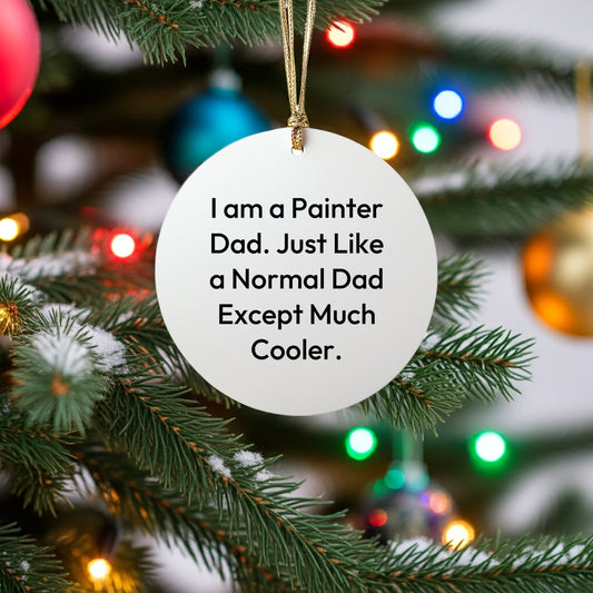 'Funny Painter Gifts' - 'I Am A Painter Dad' Circle Ornament for Men, Christmas Unique Gifts from Dad to Painter