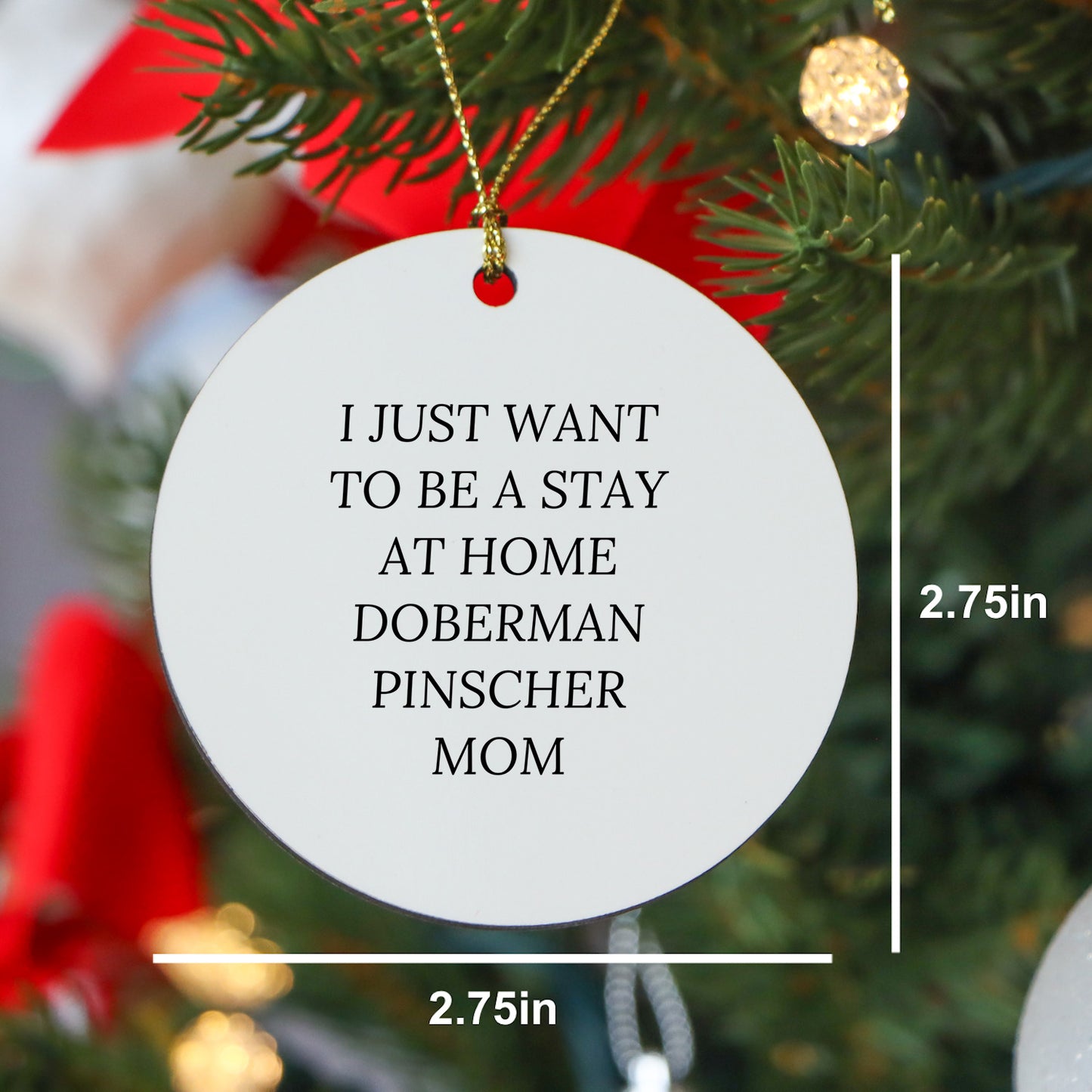 Funny Doberman Pinscher Dog Mom Christmas Tree Ornament - 'I Just Want To Be A Stay At Home Doberman Pinscher Mom' Gift - Mallard Moon