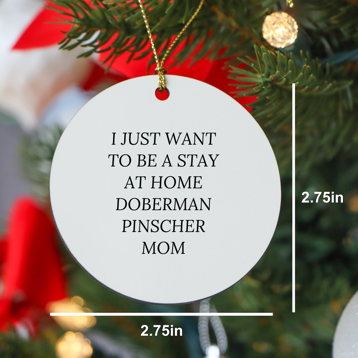 Funny Doberman Pinscher Dog Mom Christmas Tree Ornament - 'I Just Want To Be A Stay At Home Doberman Pinscher Mom' Gift - Mallard Moon