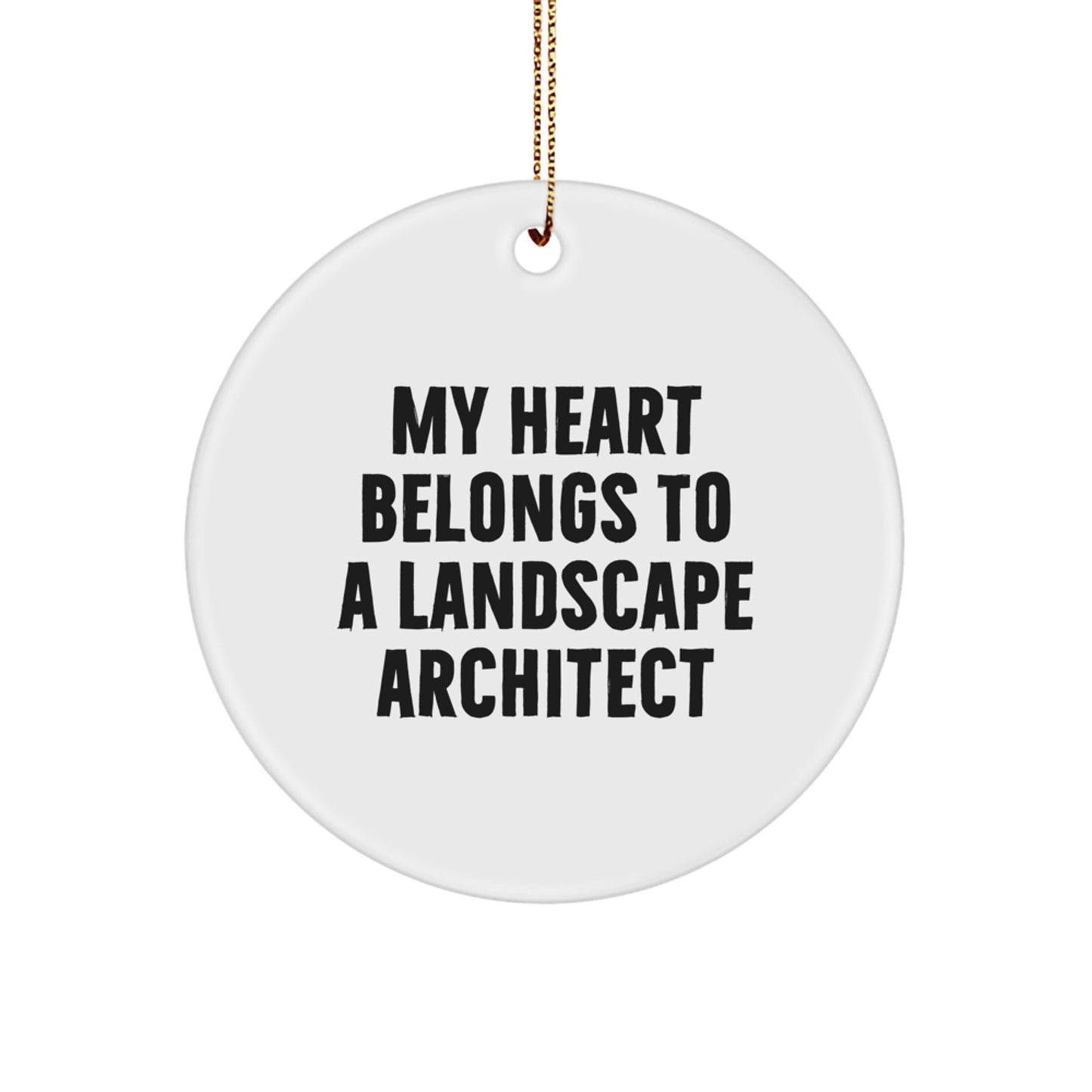 Funny Landscape Architect Gifts from Friends for Her, My Heart Belongs To A Landscape Architect Christmas Unique Ornaments Circle - Image 1