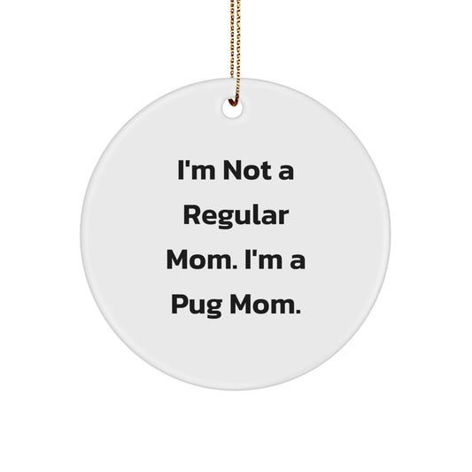 Funny Pug Mom Gifts from Mom to Pug Dog Lover Friends for Christmas Unique Circle Ornament - Image 1