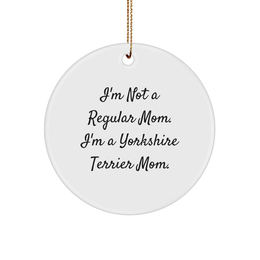 Funny Yorkshire Terrier Dog Mom Gifts from Family - I'm Not A Regular Mom. I'm A Yorkshire Terrier Mom. Christmas Unique Ornament for Women - Image 1