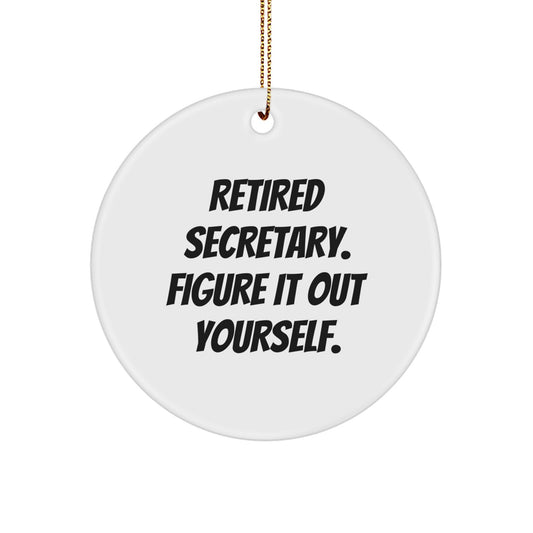 Funny Secretary Gifts, Unique Circle Ornament, 'Retired Secretary. Figure It Out Yourself.' Quote, Christmas Unique Gifts from Friends to Family - Image 1
