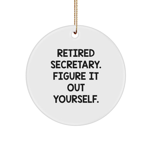 Funny Secretary Gifts for Christmas - 'Retired Secretary. Figure It Out Yourself.' Circle Ornament from Friends or Family - Image 1