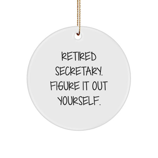 Funny Secretary Gifts from Friends, Christmas Unique Circle Ornament with 'Retired Secretary. Figure It Out Yourself.' Quote, Gifts for Secretary Coworkers - Image 1