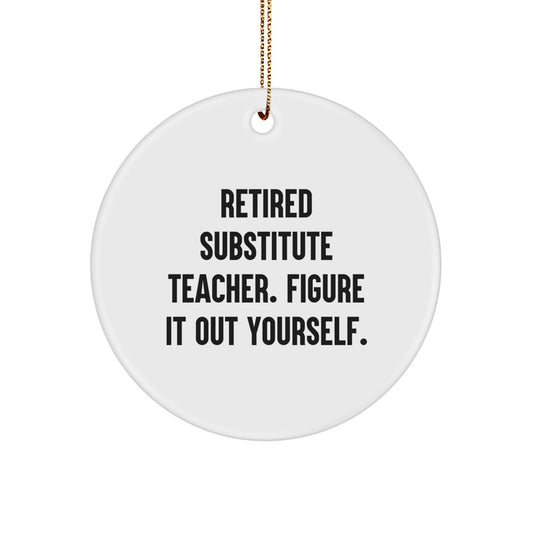 Funny Substitute Teacher Circle Ornament Gifts from Friends for Christmas Cheer - Image 1
