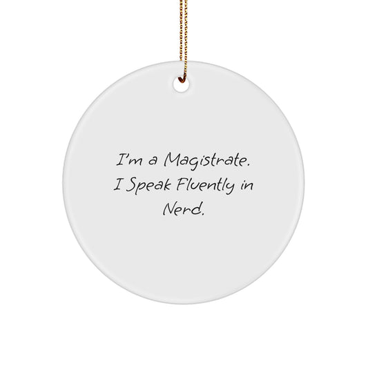 Magistrate Gifts, Funny Circle Ornament, 'I'm A Magistrate. I Speak Fluently In genius.' Christmas Decor Gifts from Friends to Family - Image 1