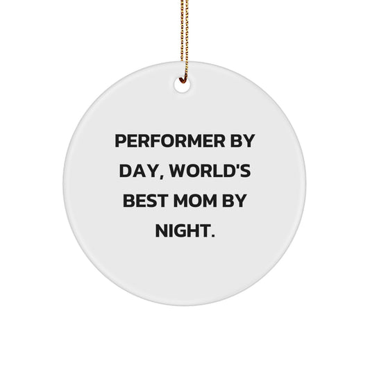 Performer Gifts for Men from Friends - Funny Circle Ornament, 'Performer By Day, World's Best Mom By Night.' Quote, Christmas Unique Presents - Image 1