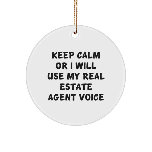 'Keep Calm Or I Will Use My Real Estate Agent Voice' Funny Christmas Unique Gifts from Husband for Real Estate Agent Wife, Real Estate Agent Circle Ornament, White Color - Image 1