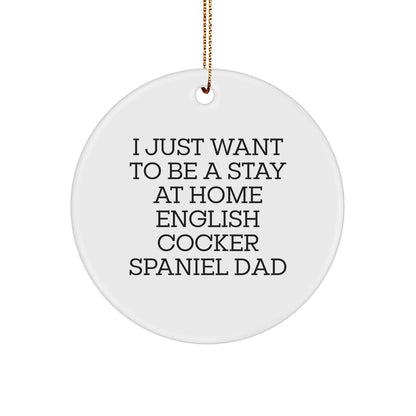 English Cocker Spaniel Dad Gifts, 'I Just Want To Be A Stay At Home English Cocker Spaniel Dad', Circle Ornament, Christmas Unique Gifts from Men to Family - Image 1