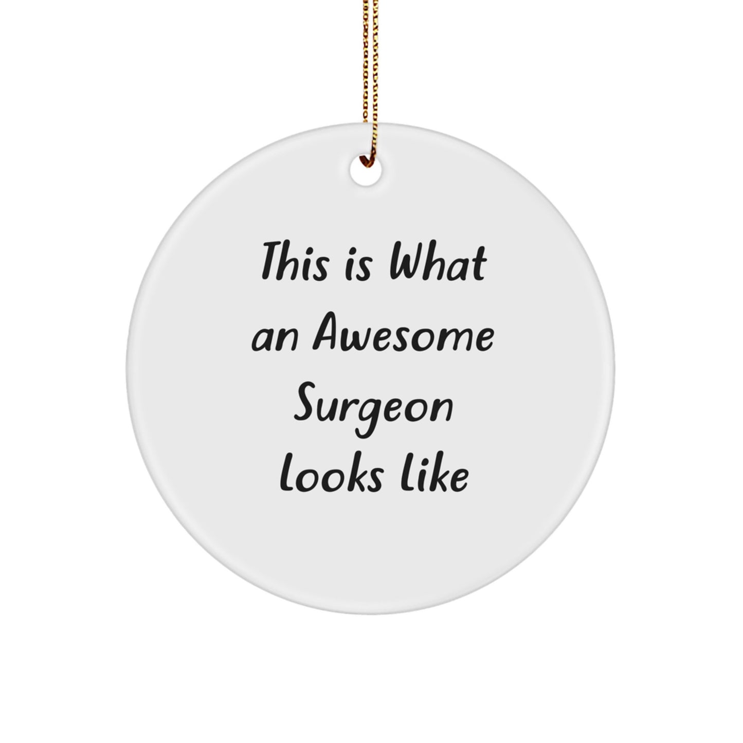 Surgeon Gifts for Men, Funny Circle Ornament with 'This Is What An Awesome Surgeon Looks Like' Quote, Christmas Unique Gifts from Friends to Family - Image 1