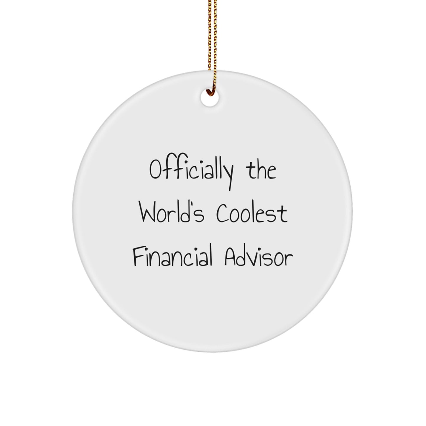 Funny Financial Advisor Gifts from Men to Women Friends for Christmas Unique Circle Ornament Quote - 'Officially The World's Coolest Financial Advisor' - Image 1