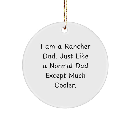 Funny Rancher Gifts for Men - I Am A Rancher Dad Unique Circle Ornament for Christmas - Image 1