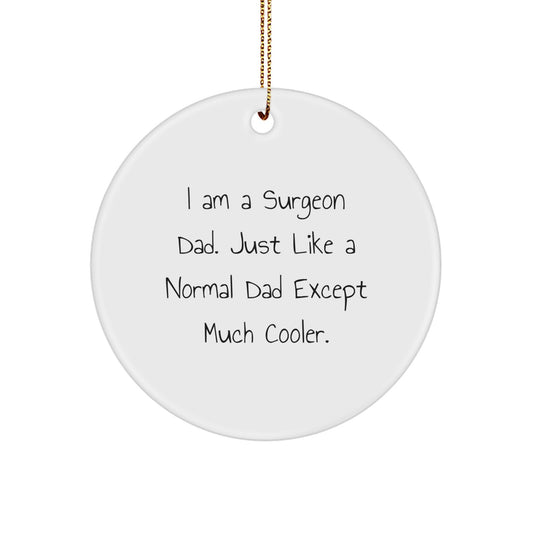 Funny Surgeon Dad Gifts for Christmas - Unique Circle Ornament, 'I Am A Surgeon Dad', Handcrafted MDF Decor - Image 1