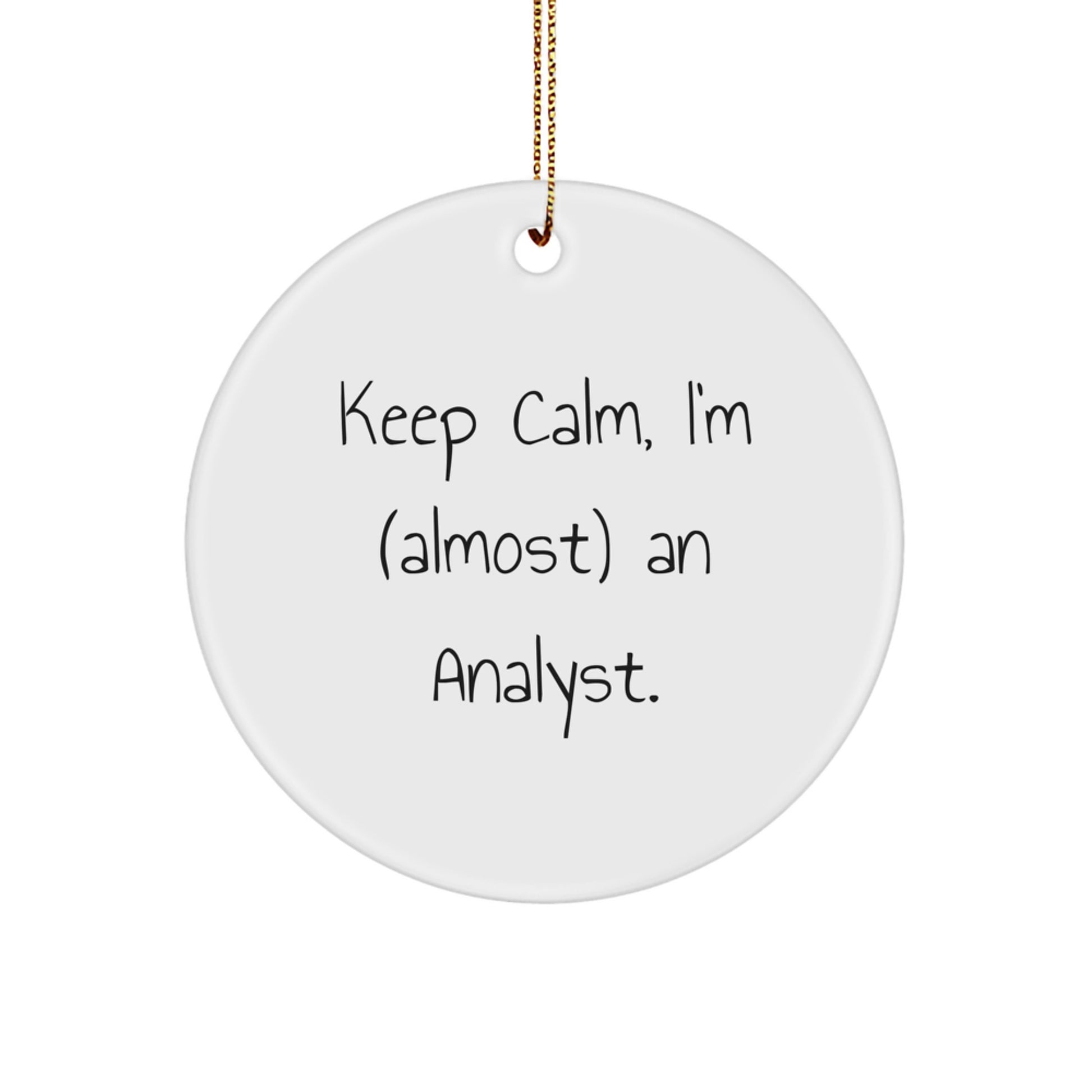 Funny Analyst Gifts for Men from Friends - Keep Calm I'm (almost) An Analyst Circle Ornament for Christmas - Image 1