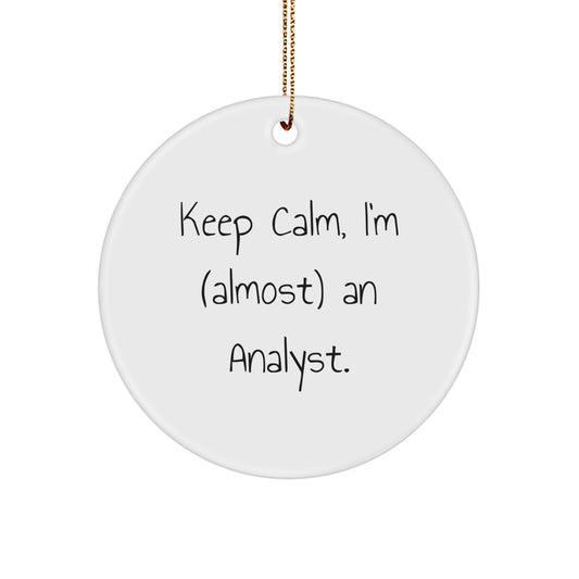 Funny Analyst Gifts for Men from Friends - Keep Calm I'm (almost) An Analyst Circle Ornament for Christmas - Image 1