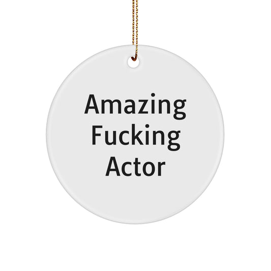 Funny Actor Gifts from Friends - Amazing 'F--king Actor' Christmas Circle Ornament for Actor Enthusiasts, Unique Actor Decorations - Image 1