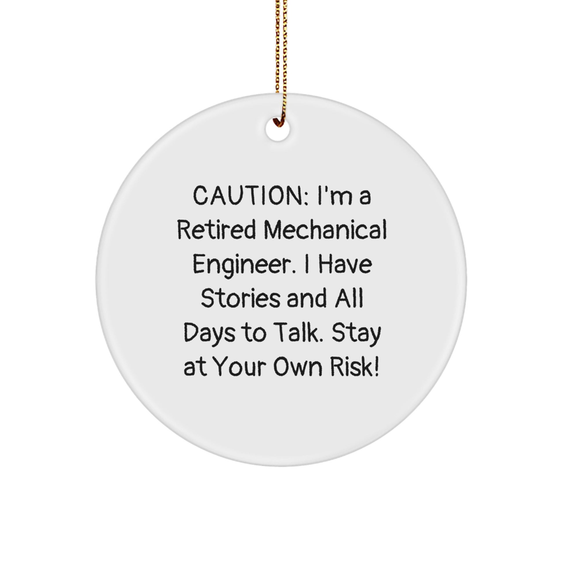 Funny Mechanical Engineer Gifts from Men to Friends - Circle Ornament for Christmas Unique Gifts - Caution: I'm A Retired Mechanical Engineer - Image 1