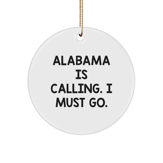 Alabama Calling Circle Ornament, 'Alabama Is Calling. I Must Go.' Quote, Ideal Gifts for Alabama Lovers, Friends, and Family from Men, Women, Coworkers, and Family