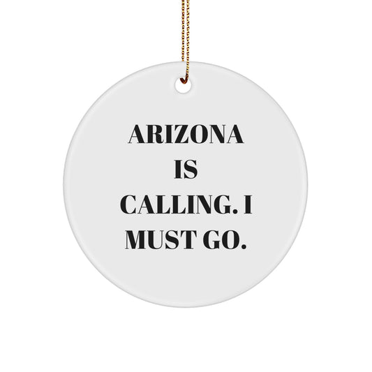 Arizona Christmas Ornament - Arizona is Calling, I Must Go