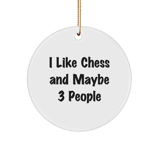 Funny Chess Circle Ornament Gifts for Friends from I Like Chess And Maybe 3 People, Unique Christmas Decorations - Image 1