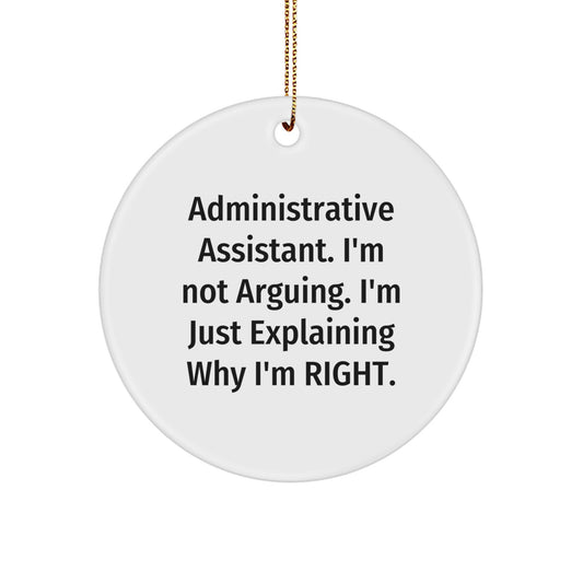 Funny Administrative Assistant Gifts for Christmas - 'I'm Not Arguing. I'm Just Explaining Why I'm Right.' Circle Ornament Gifts from Coworkers - Image 1
