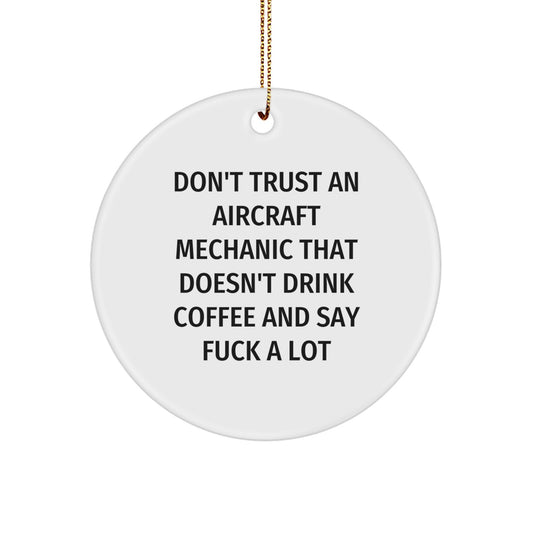 Funny Aircraft Mechanic Gifts for Men, Unique Circle Ornament with Don't Trust An 'Mechanic That Doesn't Drink Coffee Quirk, Christmas Unique Gifts from Friends to Family - Image 1