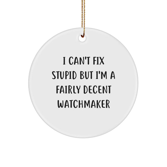 Watchmaker Gifts from Men, Funny Circle Ornament for Watchmaker Friends, Christmas Unique Gift Ideas for Him - Image 1
