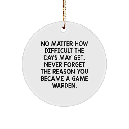 Funny Inspirational Quotes for Game Wardens - Gifts from Friends for Men, Women, and Family - Circle Ornament for Christmas Unique Gifts - Image 1