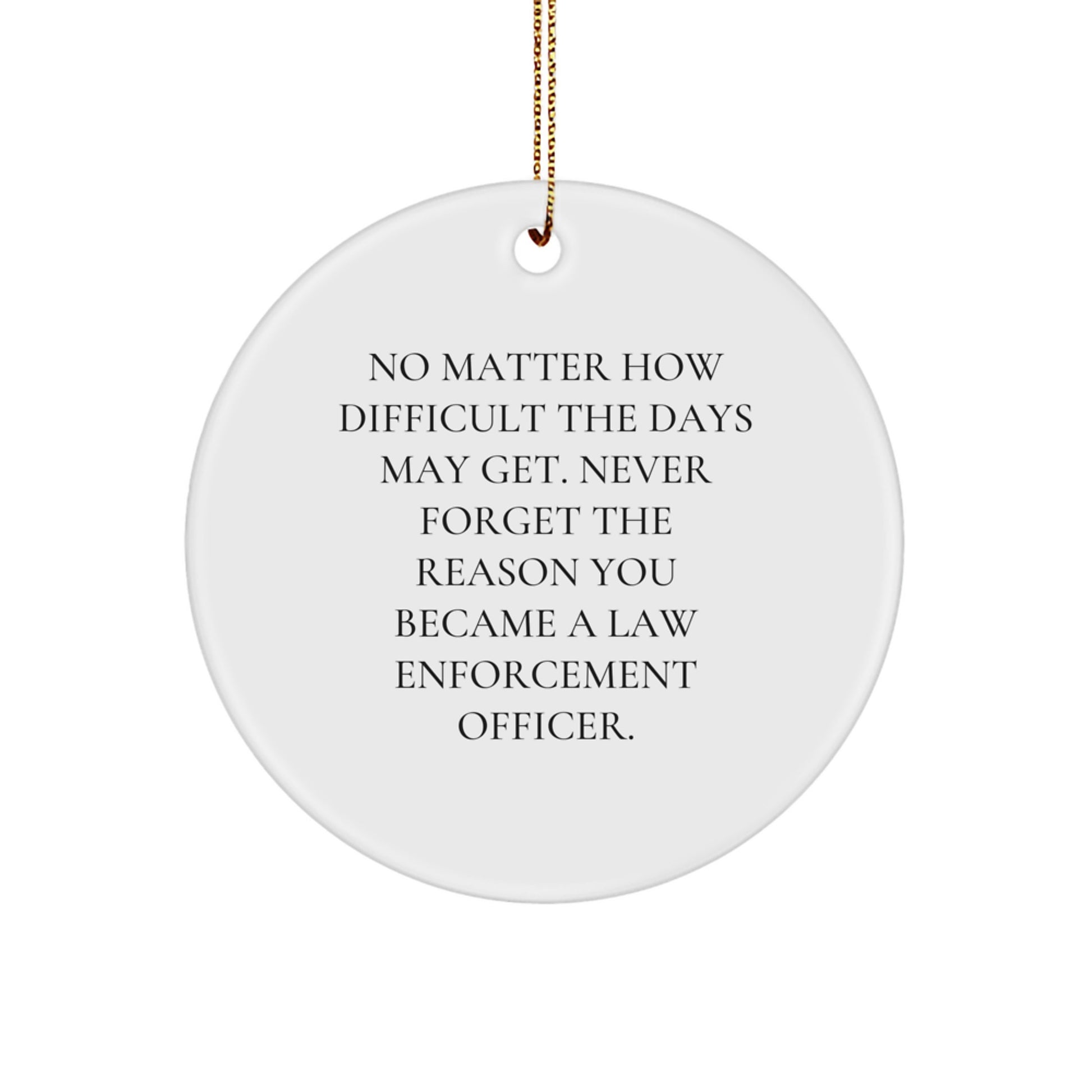 Law Enforcement Officer Inspirational Gifts from Friends and Family - Never Forget Your Reason Circle Ornament for Christmas - Image 1