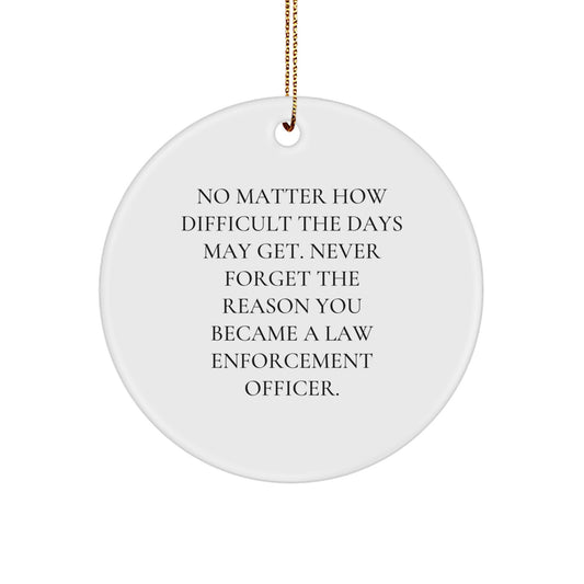 Law Enforcement Officer Inspirational Gifts from Friends and Family - Never Forget Your Reason Circle Ornament for Christmas - Image 1