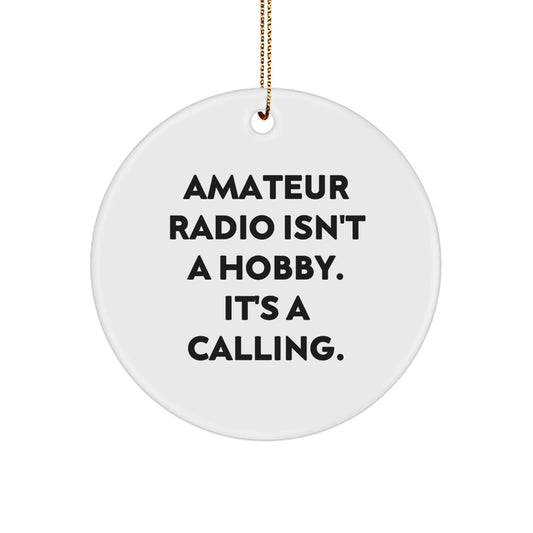 Funny Amateur Radio Christmas Unique Gifts from Family for Amateur Radio Enthusiasts - Circle Ornament, Inspirational Quote 'Amateur Radio Isn't A Hobby. It's A Calling.' - Image 1