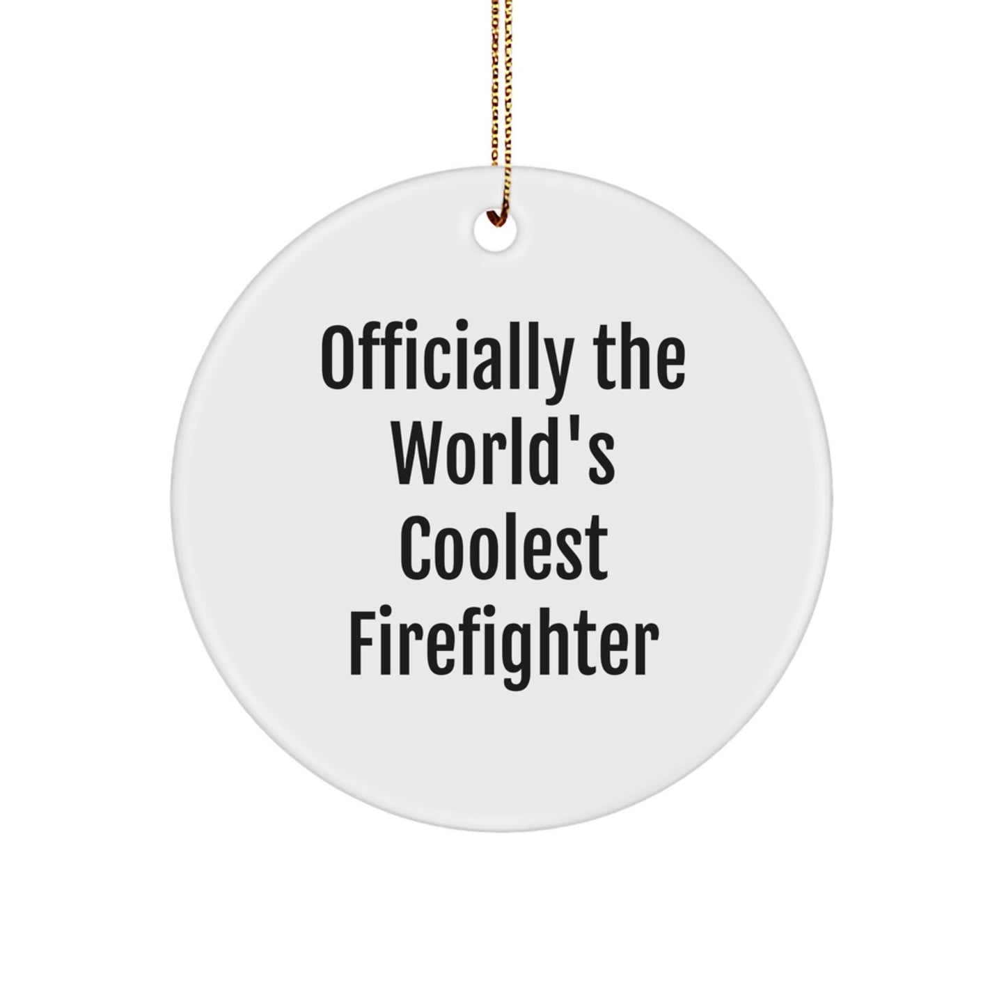 Funny Firefighter Christmas Circle Ornament, Gifts from Friends for Firefighter, 'Officially The World's Coolest Firefighter' Quote - Image 1