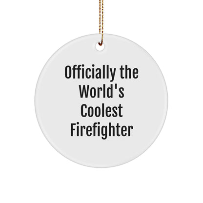 Funny Firefighter Christmas Circle Ornament, Gifts from Friends for Firefighter, 'Officially The World's Coolest Firefighter' Quote - Image 1