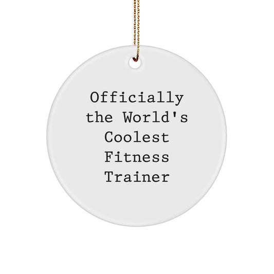 Fitness Trainer Gifts from Friends for Christmas - Officially The World's Coolest Fitness Trainer - Funny Circle Ornament - Image 1