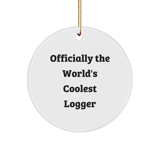 Funny Logger Gifts from Friends for Men, 'Officially The World's Coolest Logger' Circle Ornament, Perfect Christmas Unique Gifts - Image 1